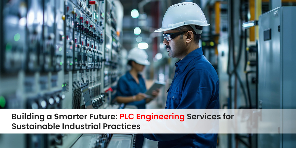 PLC Engineering Services for Sustainable Industrial Practices