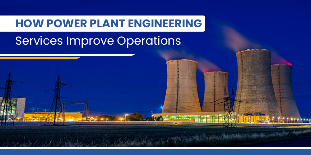 How Power Plant Engineering Services Improve Operations