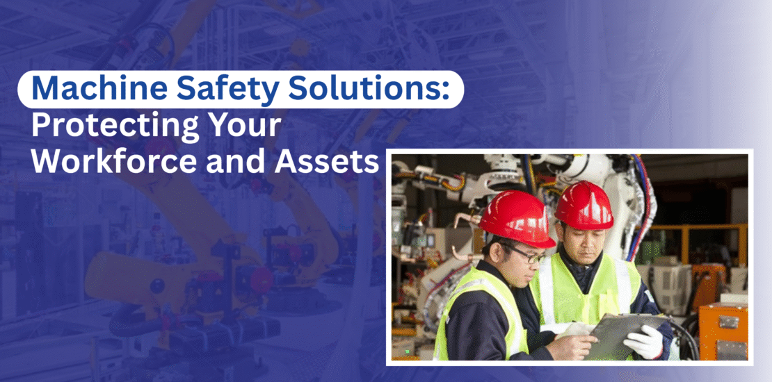 Machine Safety Solutions: Protect Workers & Assets