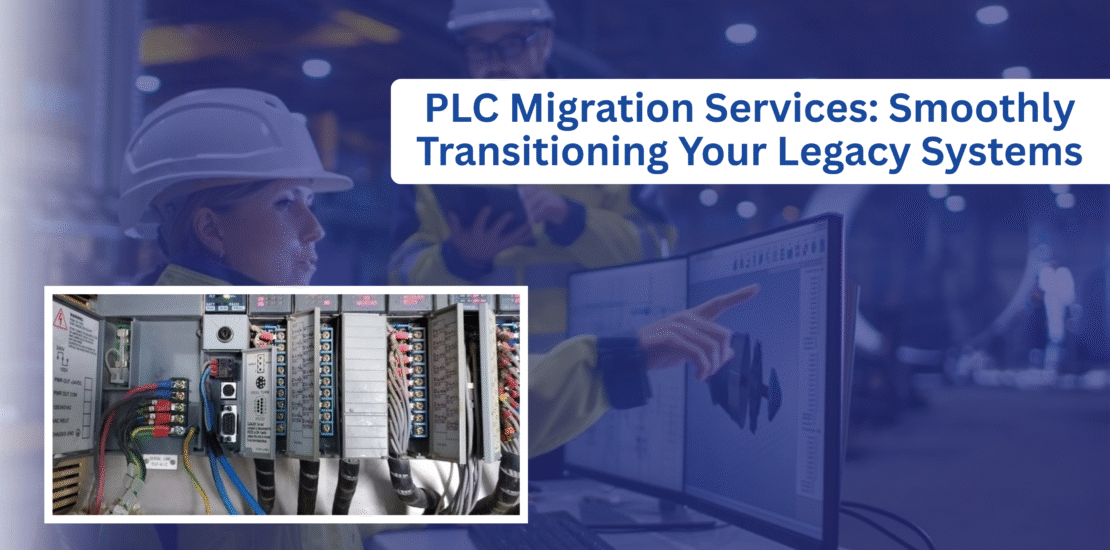 PLC Migration Services: Upgrade Your Legacy Systems