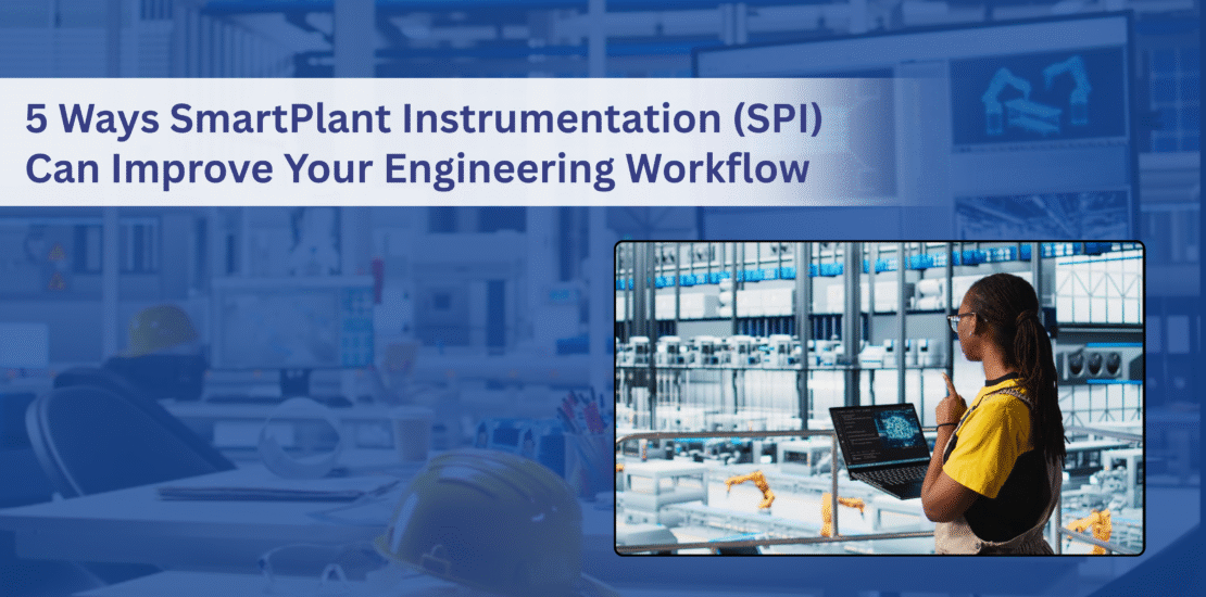 Engineer analyzing data on a laptop in an automated industrial facility with the text “5 Ways SmartPlant Instrumentation (SPI) Can Improve Your Engineering Workflow.